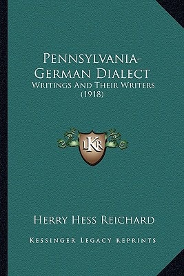 Pennsylvania-German Dialect: Writings And Their Writers (1918)