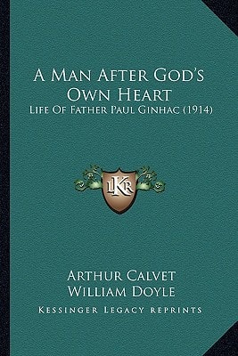 A Man After God's Own Heart: Life Of Father Paul Ginhac (1914)