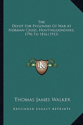 The Depot For Prisoners Of War At Norman Cross, Huntingdonshire, 1796 To 1816 (1913)
