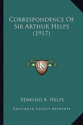 Correspondence Of Sir Arthur Helps (1917)