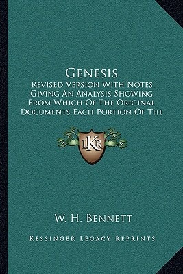 Genesis: Revised Version With Notes, Giving An Analysis Showing From Which Of The Original Documents Each Portion Of The Text Is Taken, Index And Map (1904)