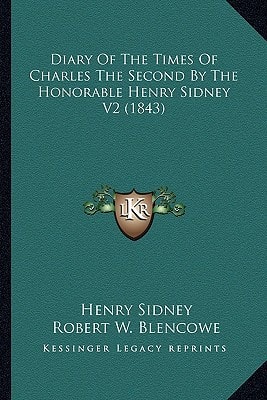 Diary Of The Times Of Charles The Second By The Honorable Henry Sidney V2 (1843)