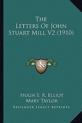 The Letters Of John Stuart Mill V2 (1910)