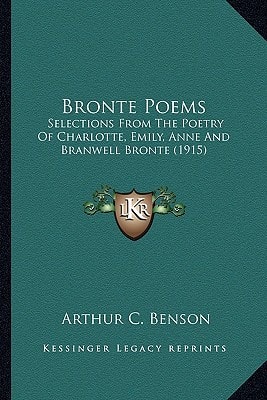 Bronte Poems: Selections From The Poetry Of Charlotte, Emily, Anne And Branwell Bronte (1915)