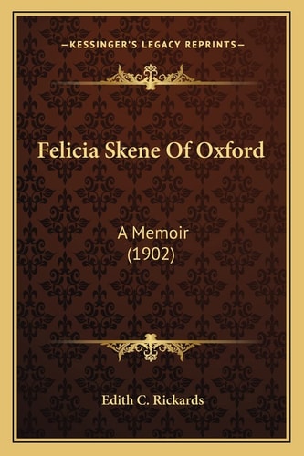 Felicia Skene Of Oxford: A Memoir (1902)