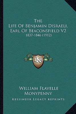 The Life Of Benjamin Disraeli, Earl Of Beaconsfield V2: 1837-1846 (1912)