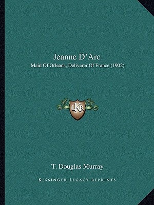 Jeanne D'Arc: Maid Of Orleans, Deliverer Of France (1902)