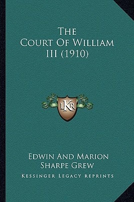 The Court Of William III (1910)