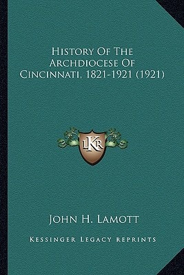 History Of The Archdiocese Of Cincinnati, 1821-1921 (1921)