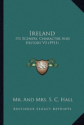 Ireland: Its Scenery, Character And History V3 (1911)