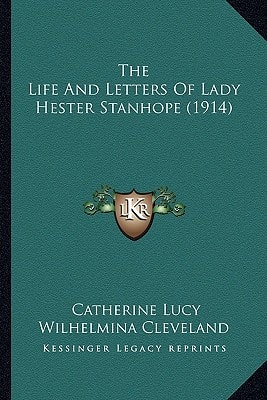 The Life And Letters Of Lady Hester Stanhope (1914)