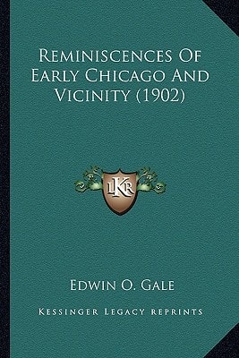 Reminiscences Of Early Chicago And Vicinity (1902)