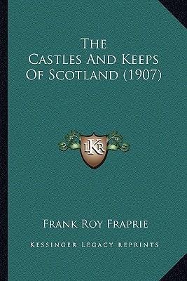 The Castles And Keeps Of Scotland (1907)