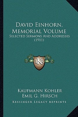 David Einhorn, Memorial Volume: Selected Sermons And Addresses (1911)