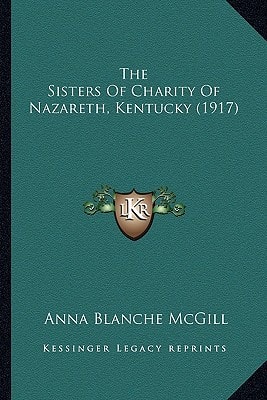The Sisters Of Charity Of Nazareth, Kentucky (1917)