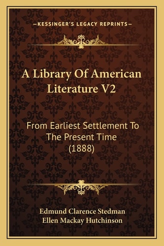 A Library Of American Literature V2: From Earliest Settlement To The Present Time (1888)