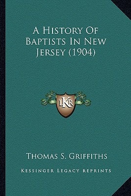 A History Of Baptists In New Jersey (1904)