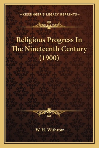 Religious Progress In The Nineteenth Century (1900)