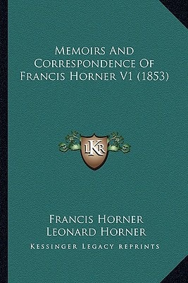 Memoirs And Correspondence Of Francis Horner V1 (1853)