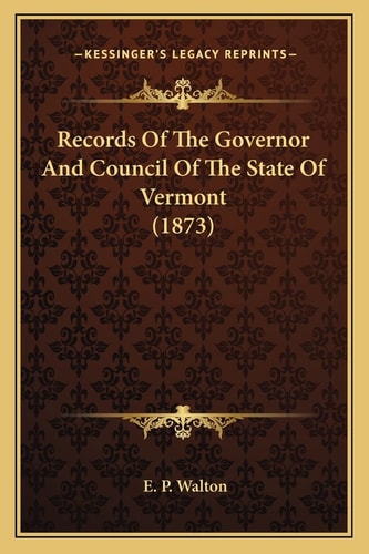 Records Of The Governor And Council Of The State Of Vermont (1873)