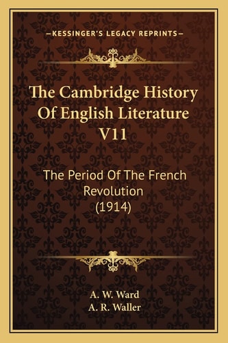 The Cambridge History Of English Literature V11: The Period Of The French Revolution (1914)