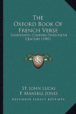 The Oxford Book Of French Verse: Thirteenth Century-Twentieth Century (1907)