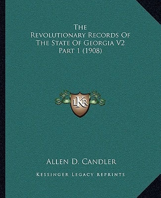 The Revolutionary Records Of The State Of Georgia V2 Part 1 (1908)