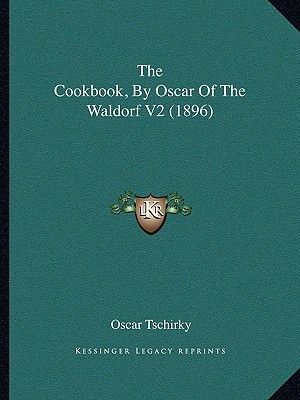 The Cookbook, by Oscar of the Waldorf V2 (1896)