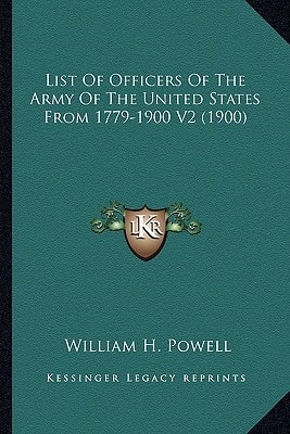 List Of Officers Of The Army Of The United States From 1779-1900 V2 (1900)