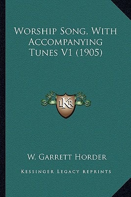 Worship Song, With Accompanying Tunes V1 (1905)