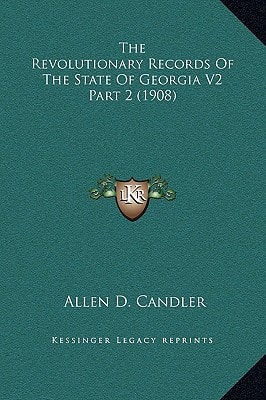 The Revolutionary Records Of The State Of Georgia V2 Part 2 (1908)