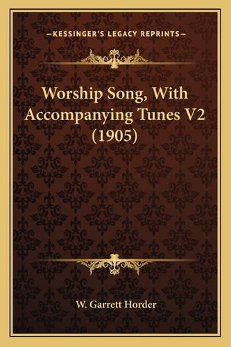 Worship Song, With Accompanying Tunes V2 (1905)