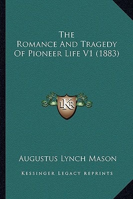 The Romance And Tragedy Of Pioneer Life V1 (1883)