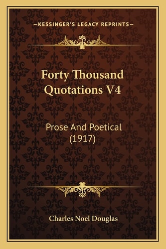Forty Thousand Quotations V4: Prose And Poetical (1917)