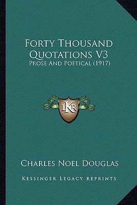 Forty Thousand Quotations V3: Prose And Poetical (1917)