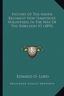 History Of The Ninth Regiment New Hampshire Volunteers In The War Of The Rebellion V1 (1895)