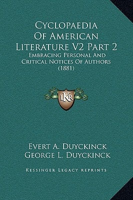 Cyclopaedia Of American Literature V2 Part 2: Embracing Personal And Critical Notices Of Authors (1881)