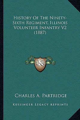 History Of The Ninety-Sixth Regiment, Illinois Volunteer Infantry V2 (1887)