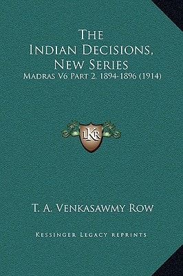 The Indian Decisions, New Series: Madras V6 Part 2, 1894-1896 (1914)