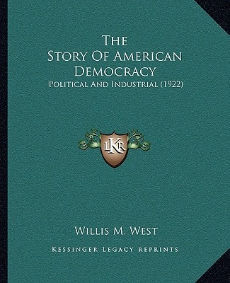The Story Of American Democracy: Political And Industrial (1922)