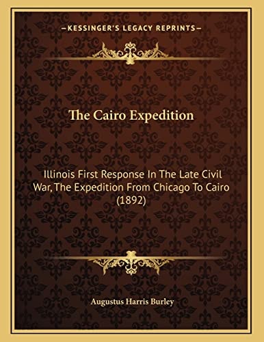 The Cairo Expedition: Illinois First Response In The Late Civil War, The Expedition From Chicago To Cairo (1892)