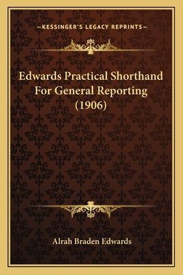 Edwards Practical Shorthand For General Reporting (1906)