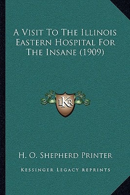 A Visit To The Illinois Eastern Hospital For The Insane (1909)