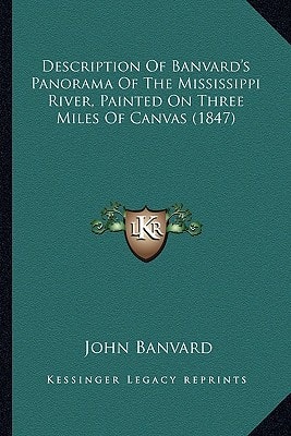 Description Of Banvard's Panorama Of The Mississippi River, Painted On Three Miles Of Canvas (1847)