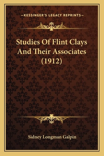 Studies Of Flint Clays And Their Associates (1912)