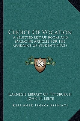 Choice Of Vocation: A Selected List Of Books And Magazine Articles For The Guidance Of Students (1921)