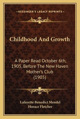 Childhood and Growth: A Paper Read October 6th, 1905, Before the New Haven Mother's Club (1905)