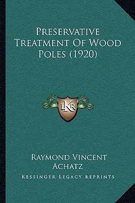 Preservative Treatment Of Wood Poles (1920)