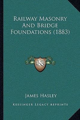 Railway Masonry And Bridge Foundations (1883)
