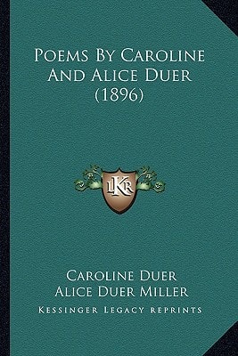 Poems By Caroline And Alice Duer (1896)